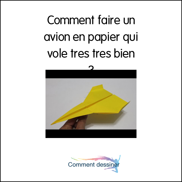 Comment faire un avion en papier qui vole très très bien